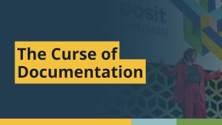 The Curse of Documentation (Michael Chow, Posit) | posit::conf(2025)